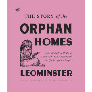 The Story of the Orphan Homes, Leominster