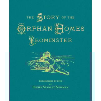 The Story of the Orphan Homes, Leominster: limited edition hardback